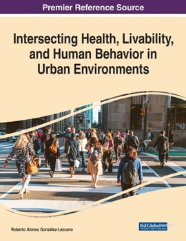 Paperback Intersecting Health, Livability, and Human Behavior in Urban Environments Book