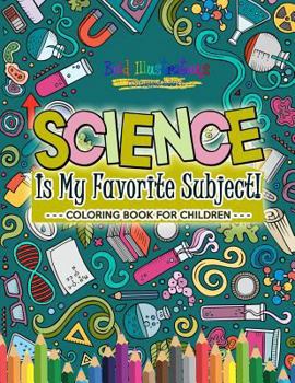 Paperback Science Is My Favorite Subject! Coloring Book for Children Book