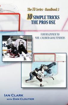 Paperback 10 Simple Tricks the Pros Use: for Beginner through NHL Caliber Goaltenders Book