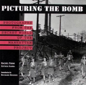 Hardcover Picturing the Bomb: Photographs from the Secret World of the Manhattan Project Book
