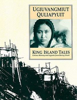 Paperback King Island Tales: Ugiuvangmiut Quliapyuit - Eskimo History and Legends from Bering Strait Book