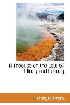 Paperback A Treatise on the Law of Idiocy and Lunacy Book