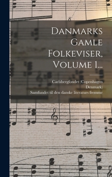 Hardcover Danmarks Gamle Folkeviser, Volume 1... [Danish] Book