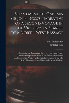 Paperback Supplement to Captain Sir John Ross's Narrative of a Second Voyage in the Victory, in Search of a North-west Passage [microform]: Containing the Suppr Book