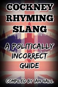 Paperback Cockney Rhyming Slang: A Politically Incorrect Guide Book