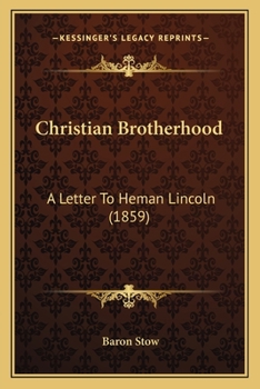 Paperback Christian Brotherhood: A Letter To Heman Lincoln (1859) Book