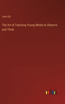 Hardcover The Art of Teaching Young Minds to Observe and Think Book
