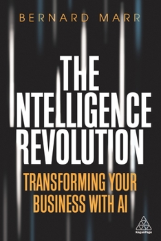 Paperback The Intelligence Revolution: Transforming Your Business with AI Book