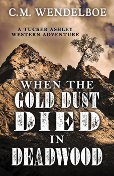 Library Binding When the Gold Dust Died in Deadwood [Large Print] Book
