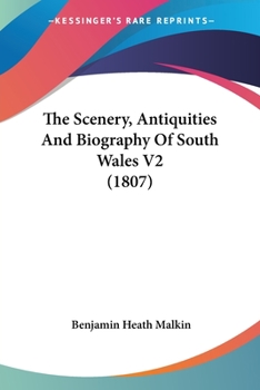 Paperback The Scenery, Antiquities And Biography Of South Wales V2 (1807) Book