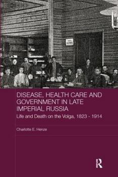 Paperback Disease, Health Care and Government in Late Imperial Russia: Life and Death on the Volga, 1823-1914 Book