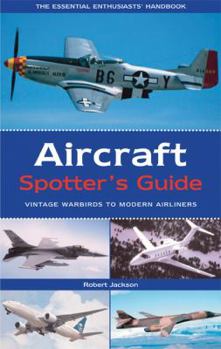 Hardcover Aircraft Spotter's Guide: Vintage Warbirds to Modern Airliners Book