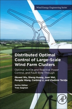 Paperback Distributed Optimal Control of Large-Scale Wind Farm Clusters: Optimal Active and Reactive Power Control, and Fault Ride Through Book