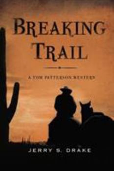 Breaking Trail - Book #3 of the Tom Patterson