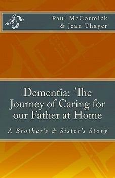 Paperback Dementia: The Journey of Caring for Our Father at Home: A Brother's and Sister's Story Book