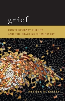 Paperback Grief: Contemporary Theory and the Practice of Ministry Book