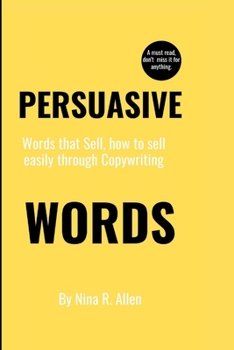 Persuasive Words: Words That Sell, How To Sell Easily Through Copywriting