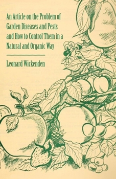 Paperback An Article on the Problem of Garden Diseases and Pests and How to Control Them in a Natural and Organic Way Book