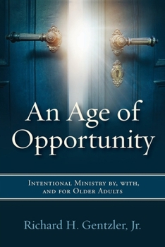 Paperback An Age of Opportunity: Intentional Ministry by, with, and for Older Adults Book