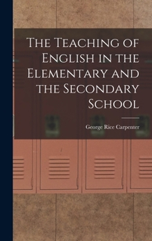 The Teaching of English in the Elementary and the Secondary School