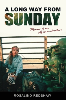 A Long Way From Sunday: Memoir of an African Adventure