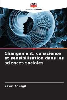 Paperback Changement, conscience et sensibilisation dans les sciences sociales [French] Book