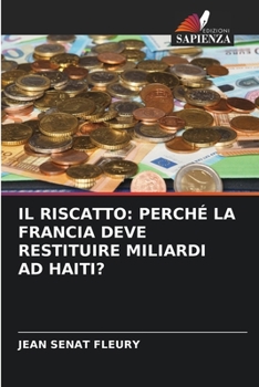 Paperback Il Riscatto: Perché La Francia Deve Restituire Miliardi Ad Haiti? [Italian] Book