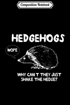 Paperback Composition Notebook: Hedgehogs Why can't they share the hedge Journal/Notebook Blank Lined Ruled 6x9 100 Pages Book