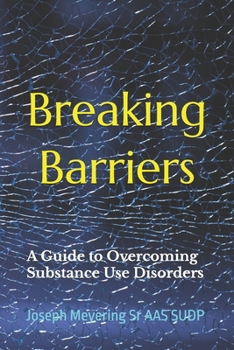 Breaking Barriers: A Guide to Overcoming Substance Use Disorders