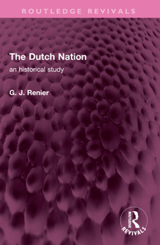 The Dutch Nation: an historical study