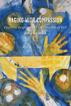 Paperback Raging with Compassion: Pastoral Responses to the Problem of Evil Book