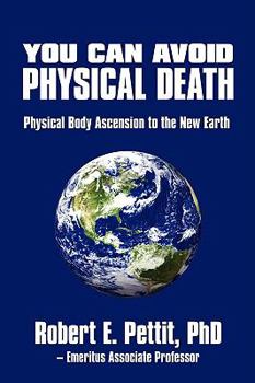 Paperback You Can Avoid Physical Death: Physical Body Ascension To The New Earth Book