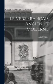 Hardcover Le Vers Français Ancien et Moderne Book