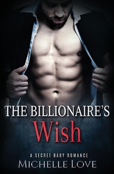 Paperback The Billionaire's Wish: A Secret Baby Romance Book
