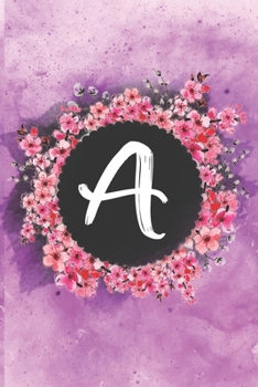 Cherry blossom flowers letter A journal: Personalized Monogram letter A with pretty colorful watercolor pink floral sakura for women & girls || birthday gift idea
