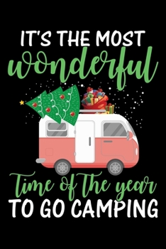 Paperback It's The Most Wonderful Time of The Year To Go Camping: Perfect RV Journal/Camping Diary or Gift for Campers: Over 120 Pages with Prompts for Writing: Book