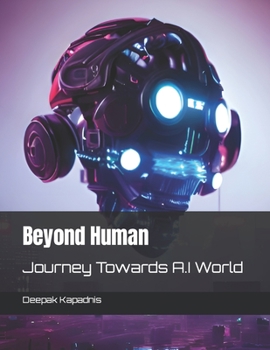Paperback Beyond Human: Journey Towards A.I World Book