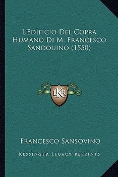 Paperback L'Edificio Del Copra Humano Di M. Francesco Sandouino (1550) [Italian] Book