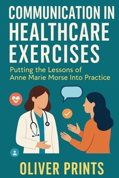 Communication in Healthcare Exercises: Putting the Lessons of Anne Marie Morse Into Practice