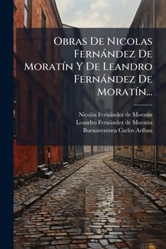 Paperback Obras De Nicolas Fernández De Moratín Y De Leandro Fernández De Moratín... [Spanish] Book