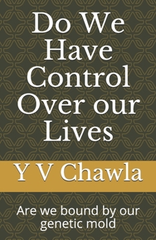 Paperback Do We Have Control Over our Lives: Are we bound by our genetic mold Book