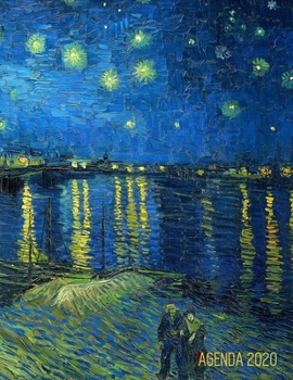 Van Gogh Agenda Diaria 2020: Noche Estrellada Sobre el Ródano | Planificador Enero a Diciembre 2020 | 52 Semanas Enero a Diciembre 2020 | Post ... (Agenda 2020 Semana Vista) (Spanish Edition)