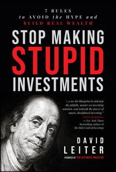 Hardcover Stop Making Stupid Investments: 7 Rules to Avoid the Hype and Build Real Wealth Book