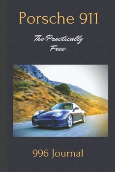 Paperback Porsche 911: The Practically Free Journal: The Ultimate Porsche 996 Record Log Book. Track Your Service, Maintenance, Repairs, Mile Book