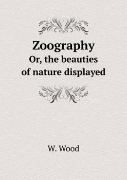 Paperback Zoography Or, the beauties of nature displayed Book