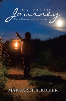 Paperback My Faith Journey: From Ritual to Relationship Book