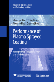 Hardcover Performance of Plasma Sprayed Coating: Rolling Contact Fatigue Behavior and Life Evaluation Book