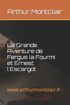 Paperback La Grande Aventure de Fergus la Fourmi et Ernest l'Escargot [French] Book