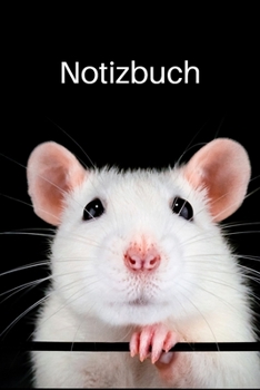 Notizbuch: Ratte Notizbuch; Ich liebe Ratten Notizbuch; meine Haustierratte Notizbuch; 6x9inch mit 108-Seiten (German Edition)