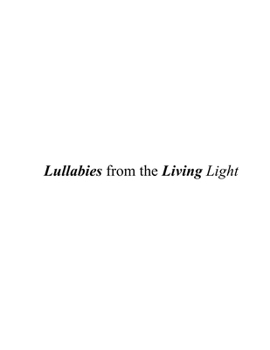Lullabies of Living Light: (Best if read under Black Light) ("I Am" The Book Life of All Existence)